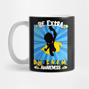 Be Extra Down Syndrome Awareness Superhero Chromosome Mug